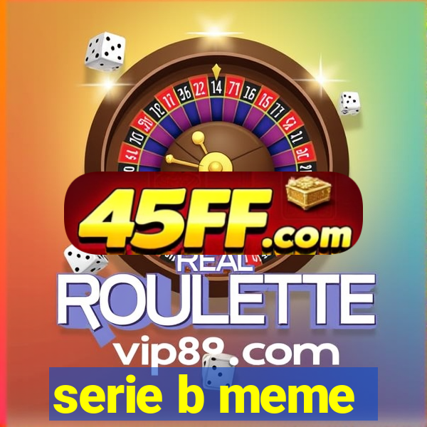 serie b meme